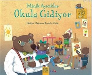 Minik Ayıcıklar Okula Gidiyor Heather Maisner