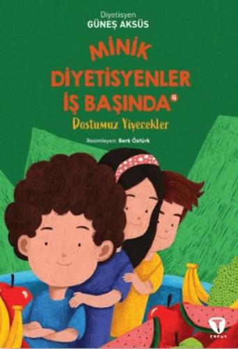 Minik Diyetisyenler 4: Dostumuz Yiyecekler Güneş Aksüs