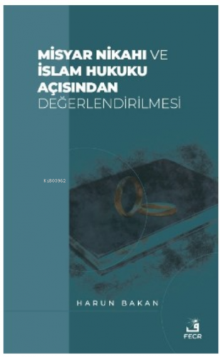 Misyar Nikahı ve İslam Hukuku Açısından Değerlendirilmesi Harun Bakan