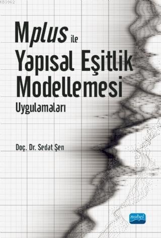 Mplus ile Yapısal Eşitlik Modellemesi Uygulamaları Sedat Şen