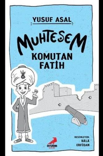 Muhteşem Komutan Fatih Yusuf Asal