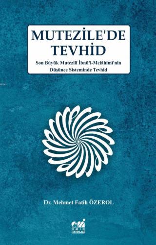 MUTEZİLE'DE TEVHİD Dr. Mehmet Fatih ÖZEROL