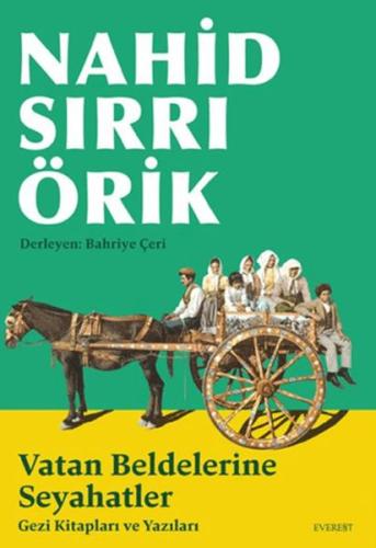 Nahid Sırrı Örik Vatan Beldelerine Seyahatler Bahriye Çeri