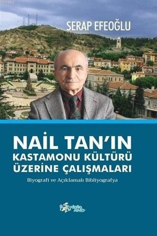 Nail Tan'ın Kastamonu Kültürü Üzerine Çalışmaları Serap Efeoğlu