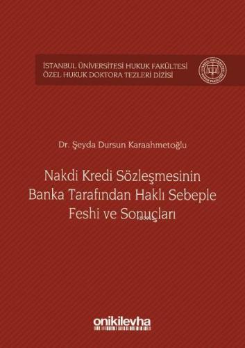 Nakdi Kredi Sözleşmesinin Banka Tarafından Haklı Sebeple Feshi ve Sonu