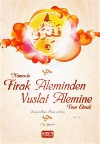 Namazla Firak Aleminden Vuslat Alemine Firar Etmek C. Y. Yiğitokur