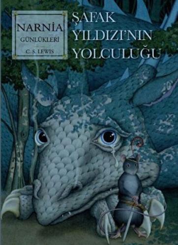 Narnia Günlükleri 5 Şafak Yıldızı’Nın Son Yolculuğu C. S. Lewis