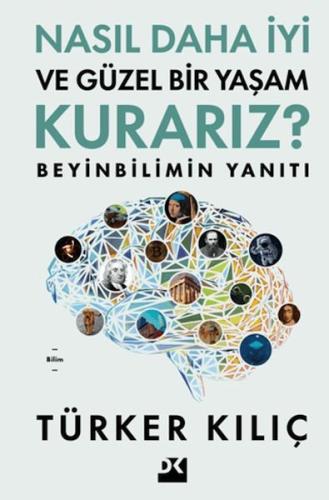 Nasıl Daha İyi ve Güzel Bir Yaşam Kurarız? Türker Kılıç