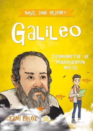 Nasıl Dâhi Oldum? Galileo – Termometre Ve Mikroskobun Mucidi Cezmi Ers