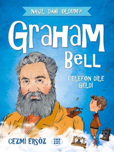 Nasıl Dahi Oldum? - Graham Bell - Telefon Dile Geldi