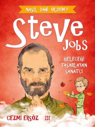 Nasıl Dahi Oldum? - Steve Jobs - Geleceği Tasarlayan Sanatçı