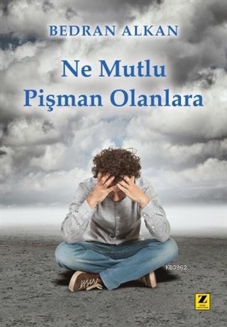 Ne Mutlu Pişman Olanlara Bedran Alkan