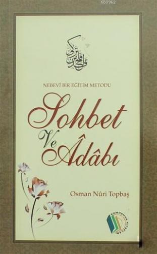 Nebevi Bir Eğitim Metodu Sohbet ve Adabı Osman Nuri Topbaş