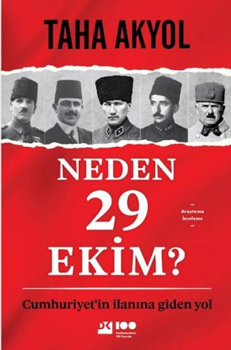 Neden 29 Ekim? Cumhuriyetin İlanına Giden Yol Taha Akyol