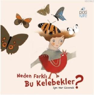 Neden Farklı Bu Kelebekler? Işın Nur Cicerali