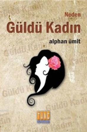 Neden Güldü Kadın Alphan Ümit