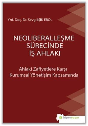 Neoliberalleşme Sürecinde İş Ahlakı Sevgi Işık Erol