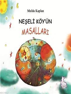 Neşeli Köy'ün Masalları Melda Kaplan