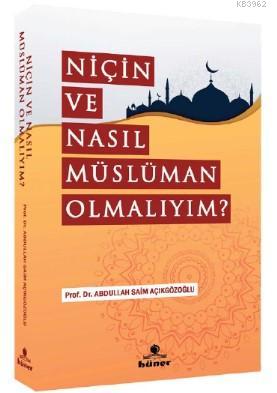 Niçin Ve Nasıl Müslüman Olmalıyım ? A. Saim Açıkgözoğlu