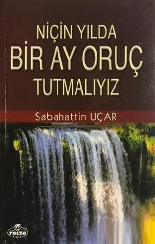 Niçin Yılda Bir Ay Oruç Tutmalıyız? Sabahattin Uçar