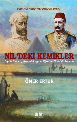 Nil’deki Kemikler - Sudanlı Mehdi ve Gordon Paşa Ömer Ertur