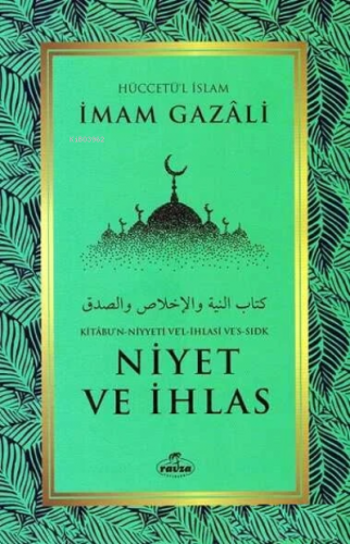 Niyet ve İhlas - Kitabu'n Niyyeti Ve'l İhlasi Ve'ssıdk İmam-ı Gazali