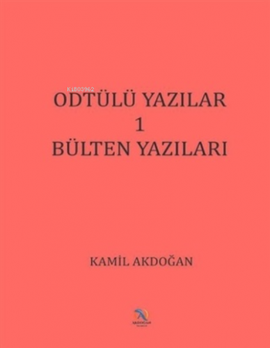 ODTÜlü Yazılar 1 - Bülten Yazıları Kamil Akdoğan