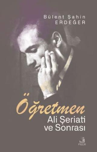 Öğretmen - Ali Şeriati ve Sonrası Bu¨lent Şahin Erdeğer