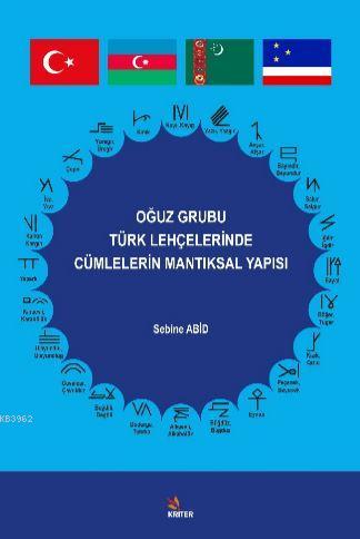 Oğuz Grubu Türk Lehçelerinde Cümlelerin Mantıksal Yapısı Sebine Abid