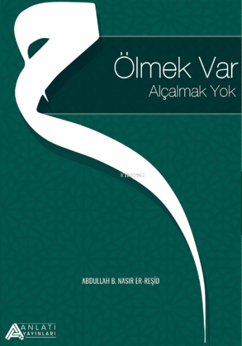 Ölmek Var Alçalmak Yok Abdullah B. Nasır Er-Reşid