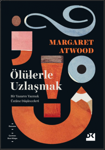 Ölülerle Uzlaşmak Margaret Atwood