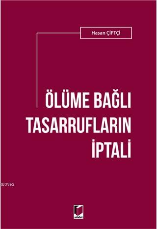 Ölüme Bağlı Tasarrufların İptali Hasan Çiftçi