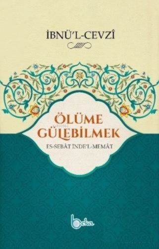 Ölüme Gülebilmek İbnu`l-Cevzi