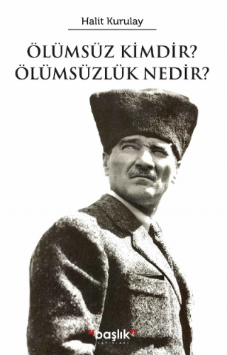 Ölümsüz Kimdir? Ölümsüzlik Nedir? Halit Kurultay