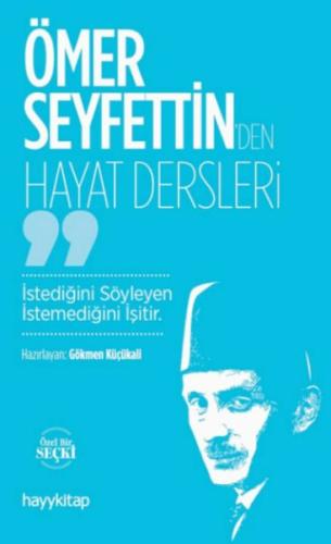 Ömer Seyfettin’den Hayat Dersleri Gökmen Küçükali