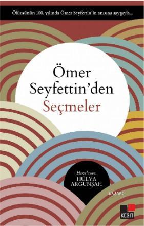 Ömer Seyfettin'den Seçmeler Hülya Argunşah