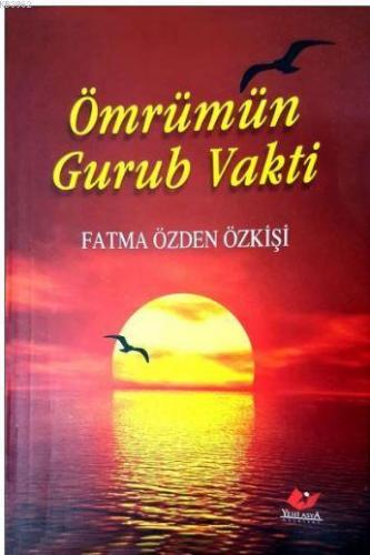 Ömrümün Gurub Vakti- 3244 Fatma Özden Özkişi