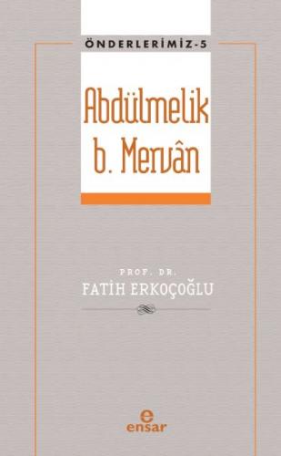 Önderlerimiz 5 - Abdülmelik B. Mervân