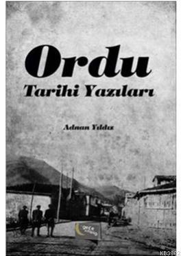 Ordu Tarihi Yazıları Adnan Yıldız