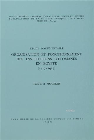 Organisation et Fonctionnement Des İnstitutions Ottomanes En Egypte (1