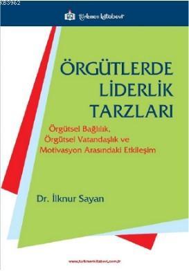 Örgütlerde Liderlik Tarzları İlknur Sayan