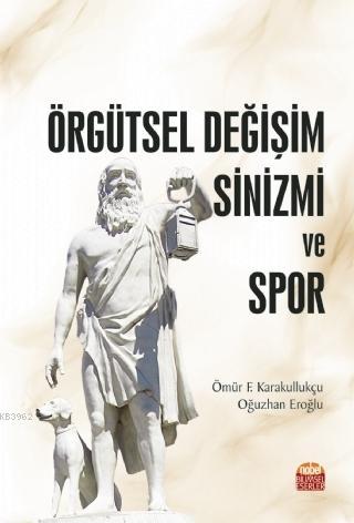 Örgütsel Değişim Sinizmi ve Spor Ömür F. Karakullukçu