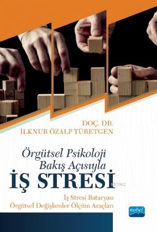 Örgütsel Psikoloji Bakış Açısıyla İŞ STRESİ: İş Stresi Bataryası - Örg