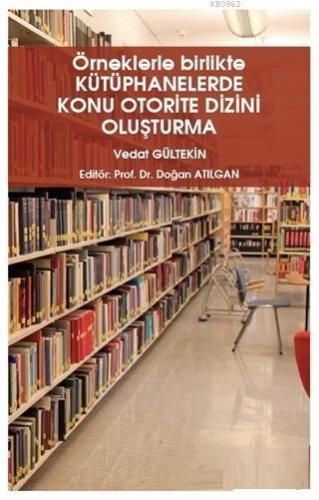 Örneklerle Birlikte Kütüphanelerde Konu Otorite Dizini Oluşturma Vedat