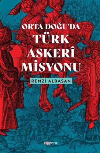 Ortadoğu’da Türk Askeri Misyonu Remzi Albasan