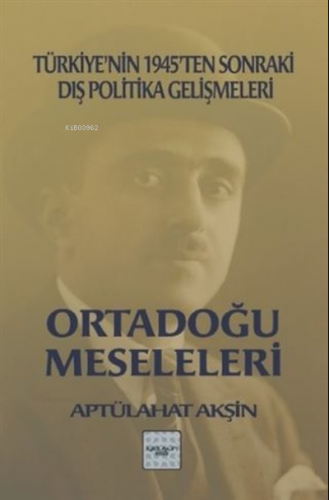 Ortadoğu Meseleleri Türkiye'nin 1945'ten Sonraki Dış Politika Gelişmel