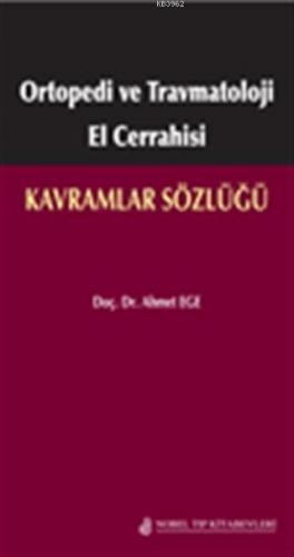 Ortopedi ve Travmatoloji El Cerrahisi: Kavramlar Sözlüğü Ahmet Ege