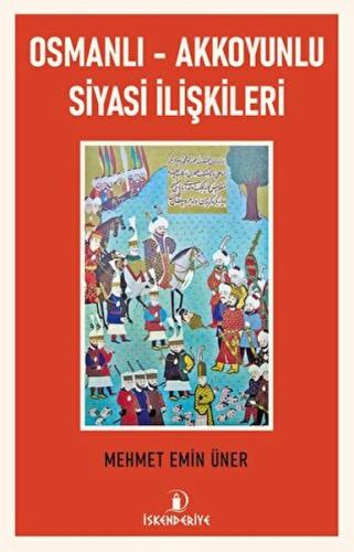 Osmanlı - Akkoyunlu Siyasi İlişkileri Mehmet Emin Üner