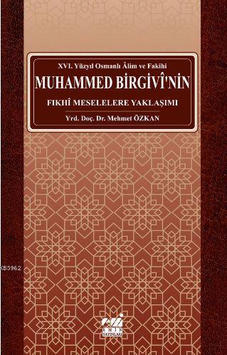 Osmanlı Alim ve Fakihi Muhammed Birgivî'nin Fıkhî Meselelere Yaklaşımı