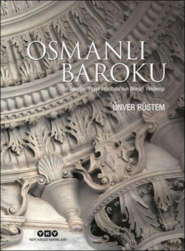 Osmanlı Baroku On Sekizinci Yüzyıl İstanbulu’nun Mimari Yenilenişi Ünv